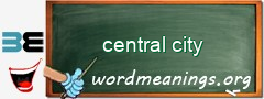 WordMeaning blackboard for central city